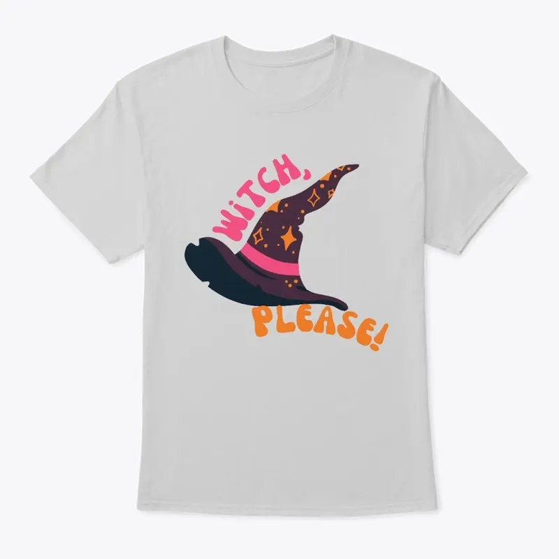 Witch, Please! Halloween Tee 